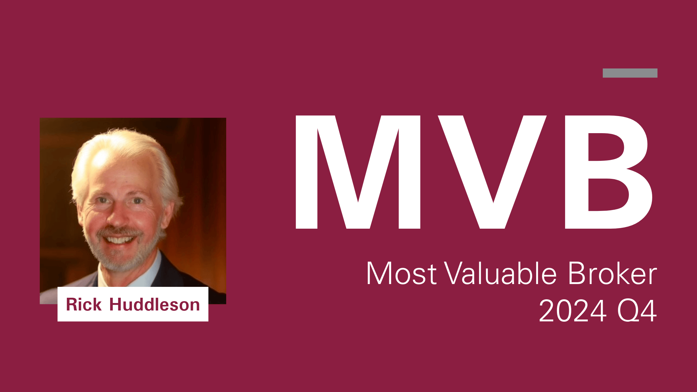 The Most Valuable Broker for 2024 Q4 is Rick Huddleson